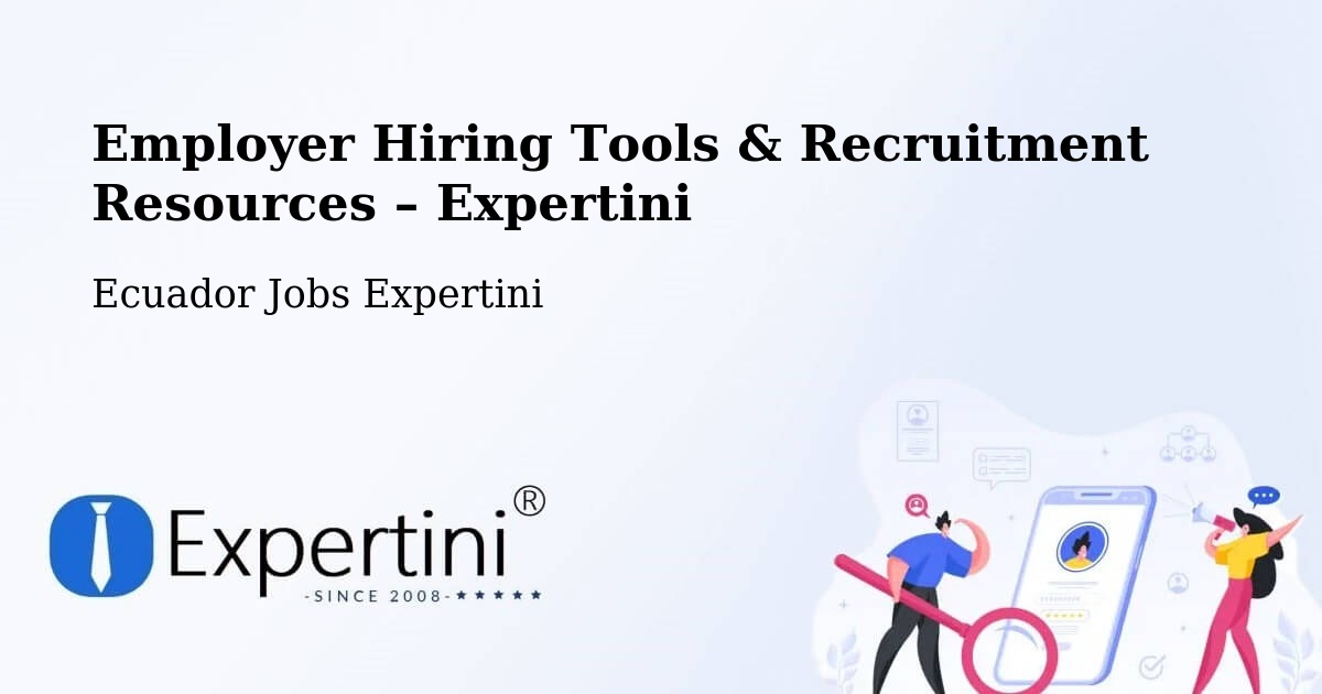 Employer Hiring Tools & Recruitment Resources – Latacunga - Latacunga, Ecuador Jobs Expertini