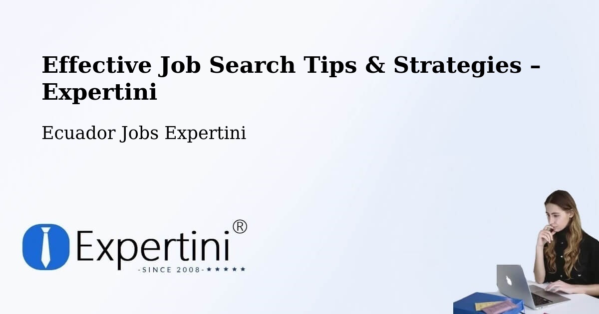 Job Search Tips & Strategies for Job Seekers – Latacunga - Latacunga, Ecuador Jobs Expertini