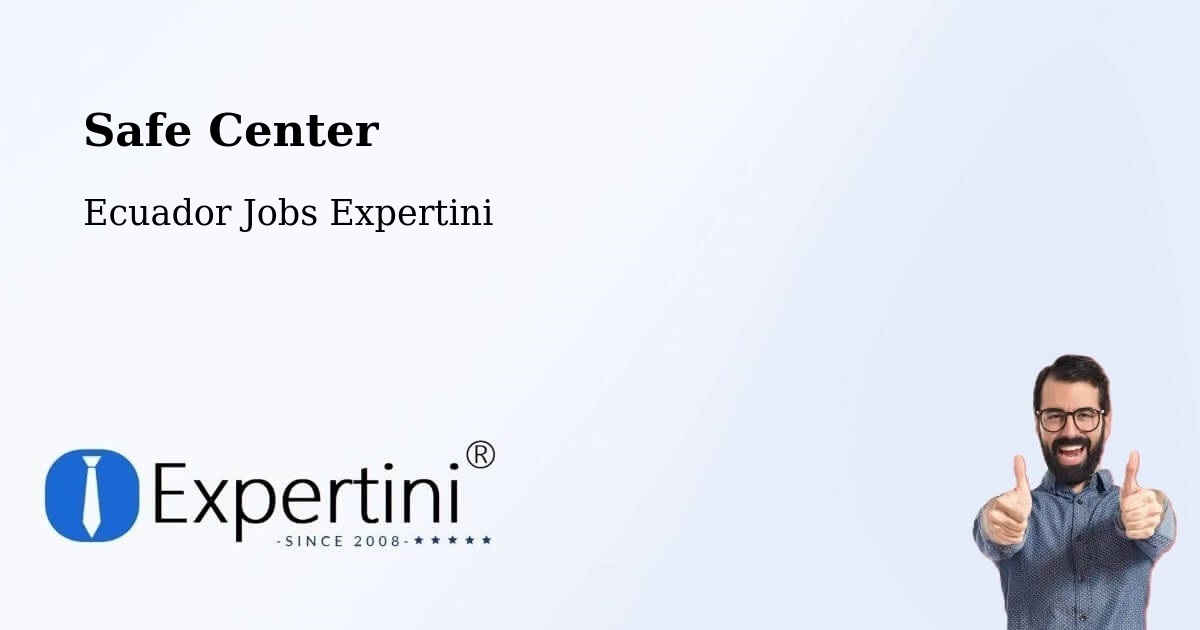 Safety Center – Latacunga - Ecuador Jobs Expertini